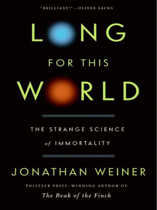 Title details for Long for This World by Jonathan Weiner - Wait list
